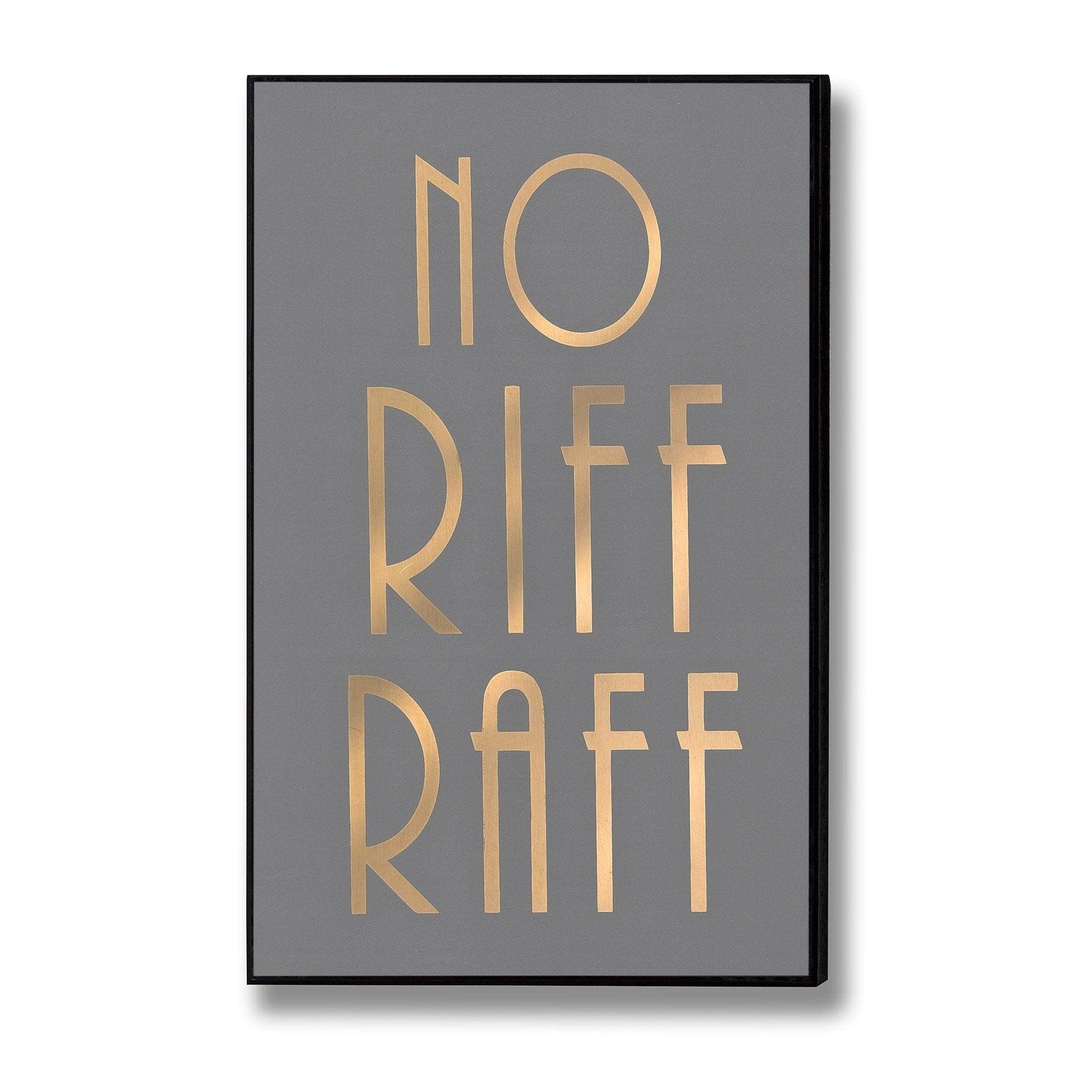 No Riff Raff Gold Foil Plaque Hill Interiors 